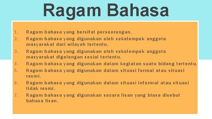 Ragam Bahasa 1. 2. 3. 4. 5. 6. 7. Ragam bahasa yang bersifat perseorangan.