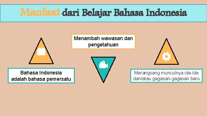 Manfaat dari Belajar Bahasa Indonesia Menambah wawasan dan pengetahuan Bahasa Indonesia adalah bahasa pemersatu