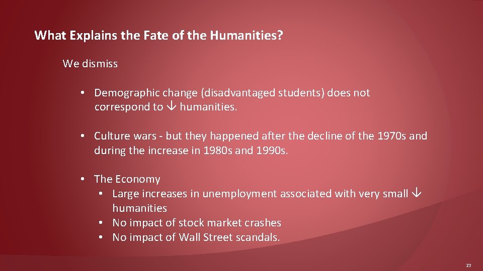 What Explains the Fate of the Humanities? We dismiss • Demographic change (disadvantaged students)