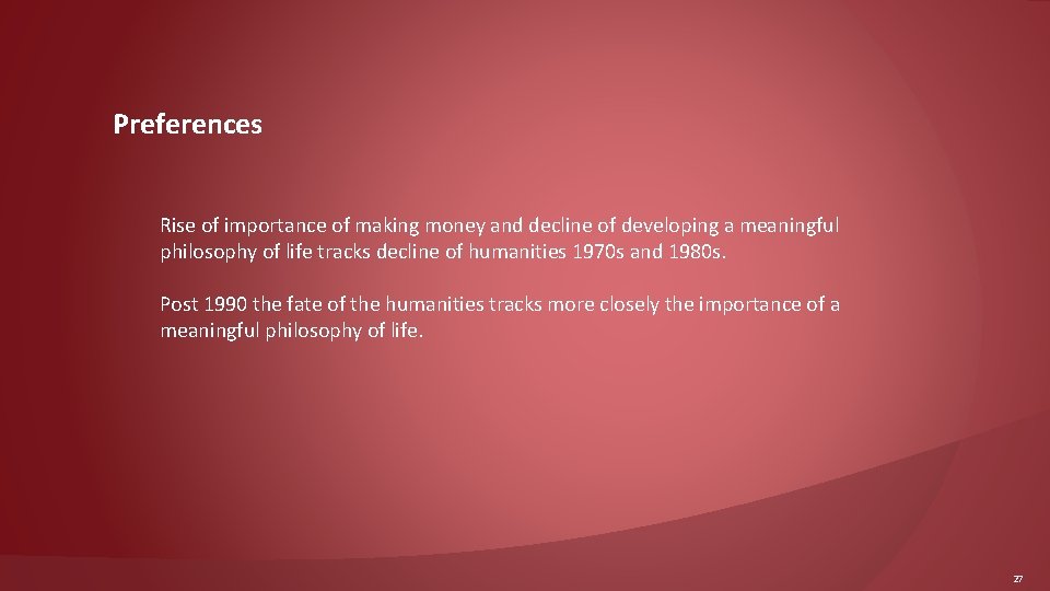 Preferences Rise of importance of making money and decline of developing a meaningful philosophy