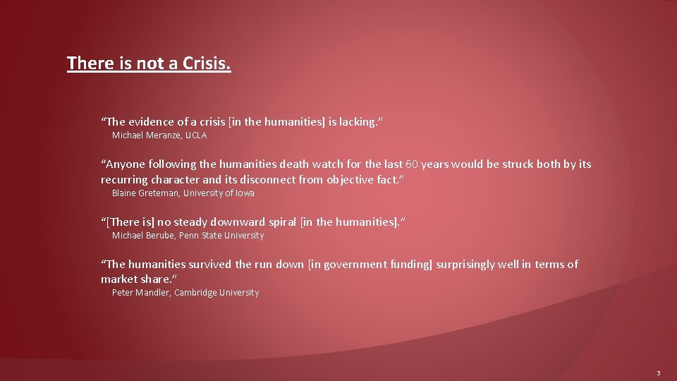 There is not a Crisis. “The evidence of a crisis [in the humanities] is