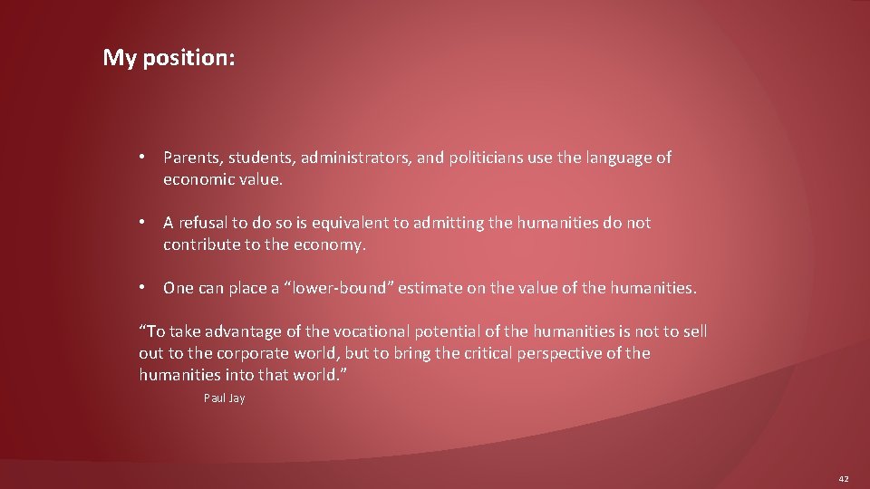 My position: • Parents, students, administrators, and politicians use the language of economic value.