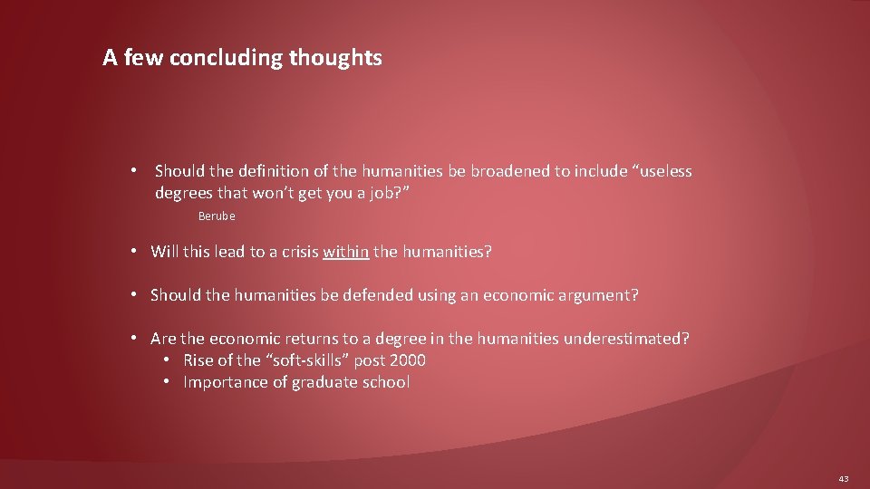 A few concluding thoughts • Should the definition of the humanities be broadened to