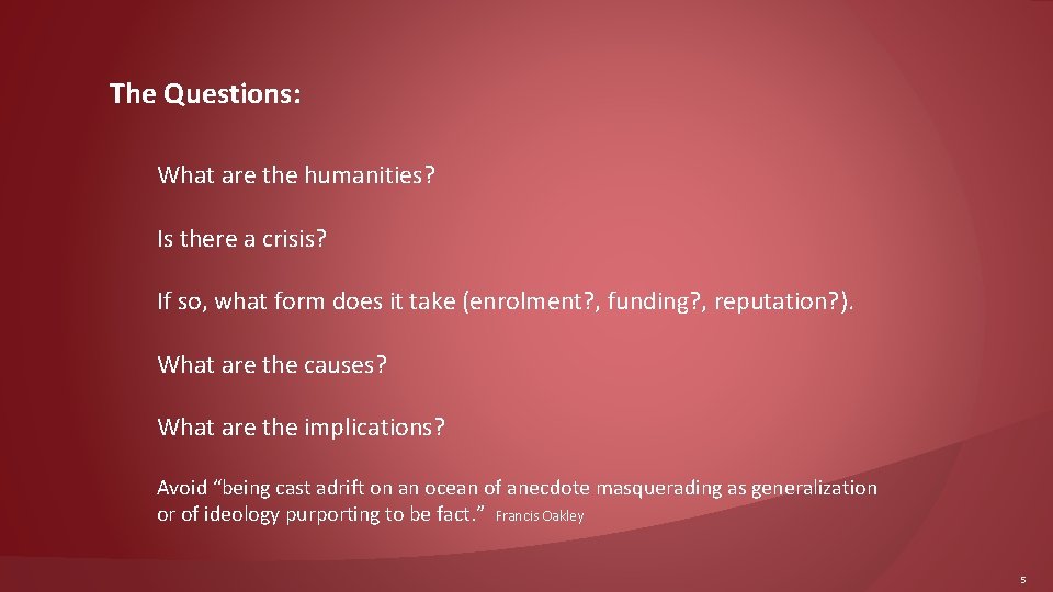 The Questions: What are the humanities? Is there a crisis? If so, what form