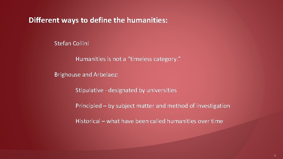 Different ways to define the humanities: Stefan Collini Humanities is not a “timeless category.