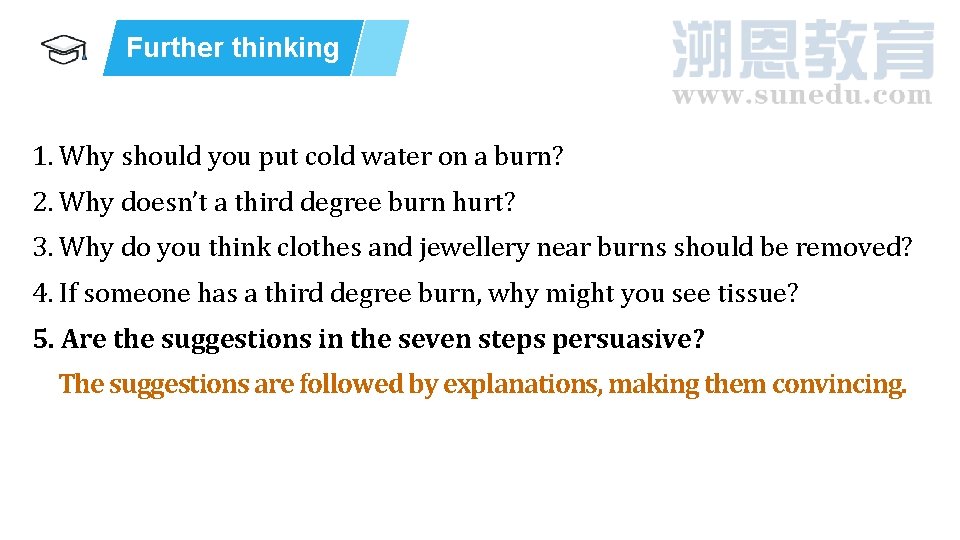 Further thinking 1. Why should you put cold water on a burn? 2. Why