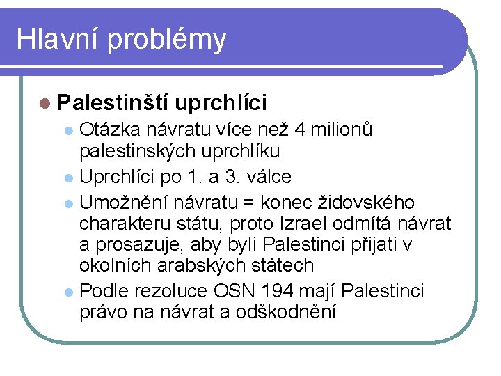 Hlavní problémy l Palestinští uprchlíci Otázka návratu více než 4 milionů palestinských uprchlíků l