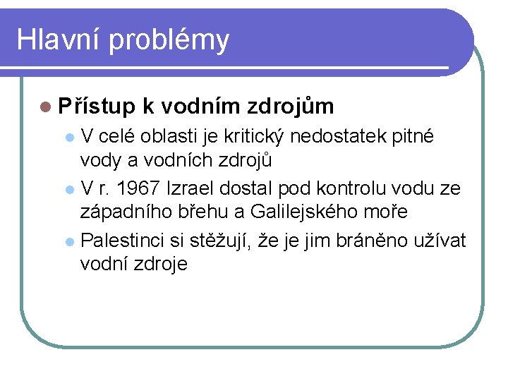 Hlavní problémy l Přístup k vodním zdrojům V celé oblasti je kritický nedostatek pitné