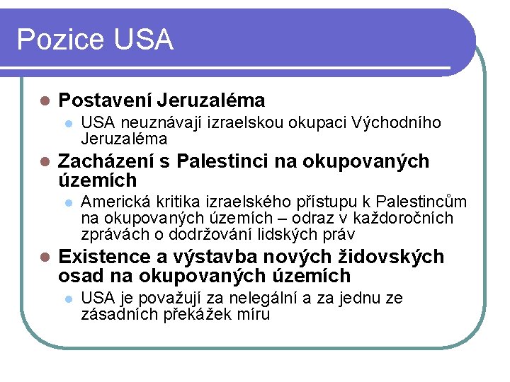 Pozice USA l Postavení Jeruzaléma l l Zacházení s Palestinci na okupovaných územích l