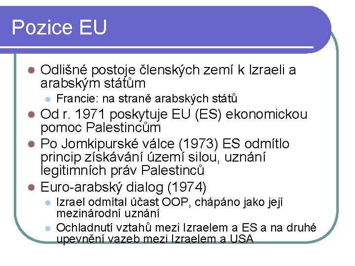 Pozice EU l Odlišné postoje členských zemí k Izraeli a arabským státům l Francie: