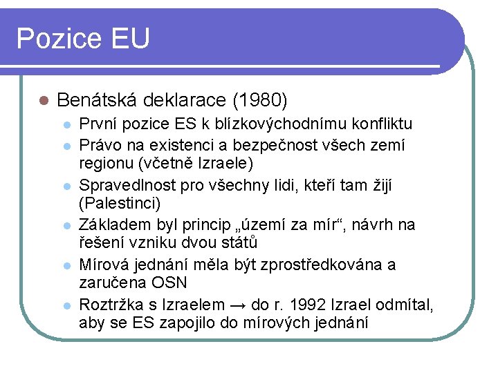 Pozice EU l Benátská deklarace (1980) l l l První pozice ES k blízkovýchodnímu
