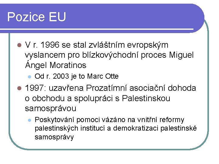 Pozice EU l V r. 1996 se stal zvláštním evropským vyslancem pro blízkovýchodní proces