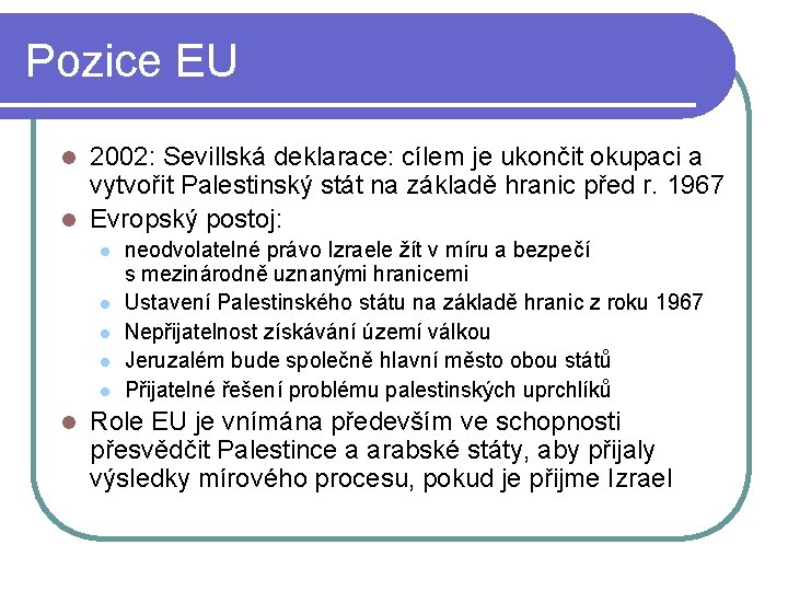Pozice EU 2002: Sevillská deklarace: cílem je ukončit okupaci a vytvořit Palestinský stát na