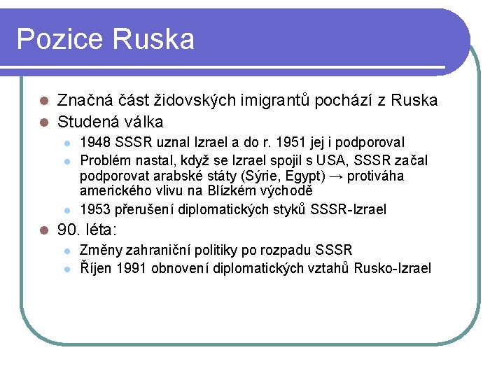 Pozice Ruska Značná část židovských imigrantů pochází z Ruska l Studená válka l l