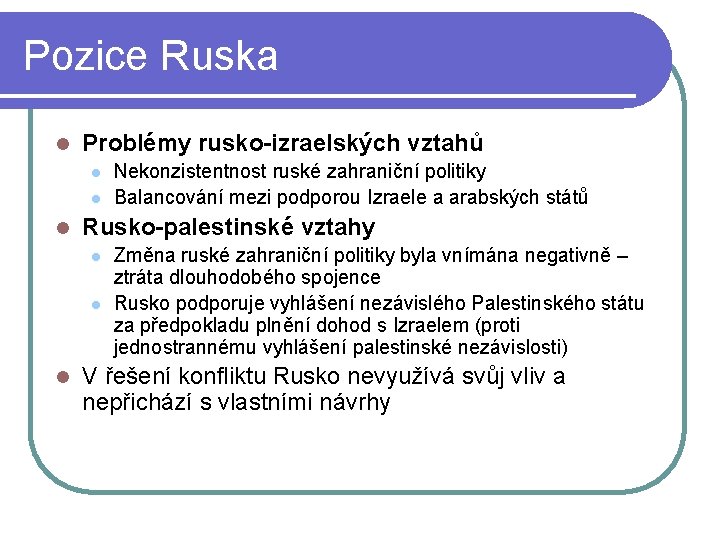 Pozice Ruska l Problémy rusko-izraelských vztahů l l l Rusko-palestinské vztahy l l l