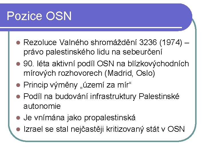 Pozice OSN l l l Rezoluce Valného shromáždění 3236 (1974) – právo palestinského lidu