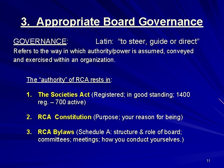 3. Appropriate Board Governance GOVERNANCE: Latin: “to steer, guide or direct” Refers to the