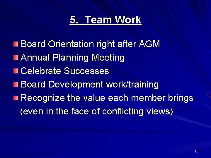 5. Team Work Board Orientation right after AGM Annual Planning Meeting Celebrate Successes Board