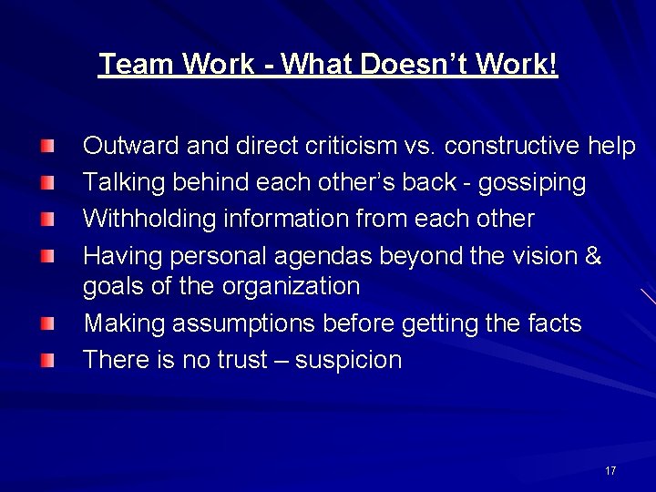 Team Work - What Doesn’t Work! Outward and direct criticism vs. constructive help Talking