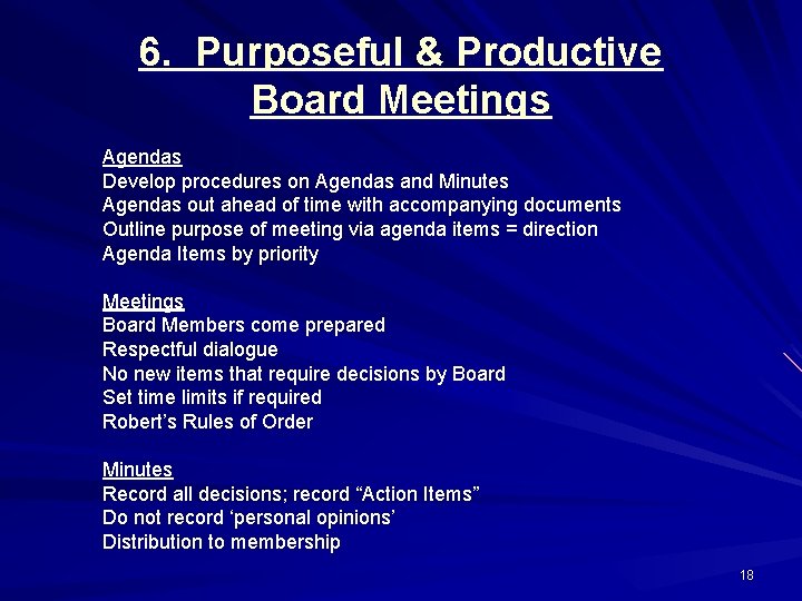 6. Purposeful & Productive Board Meetings Agendas Develop procedures on Agendas and Minutes Agendas