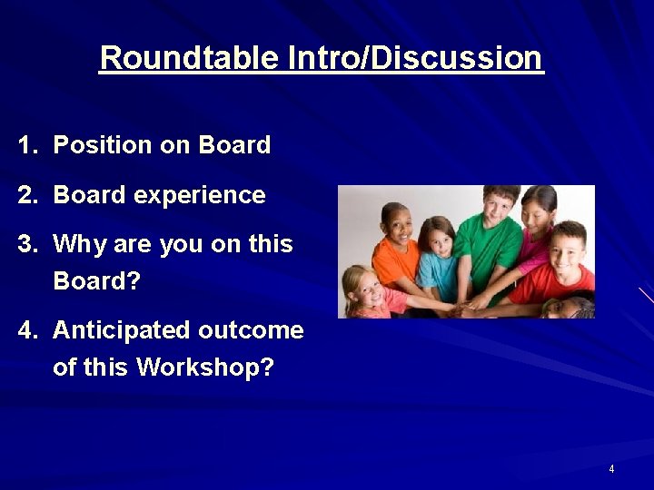 Roundtable Intro/Discussion 1. Position on Board 2. Board experience 3. Why are you on