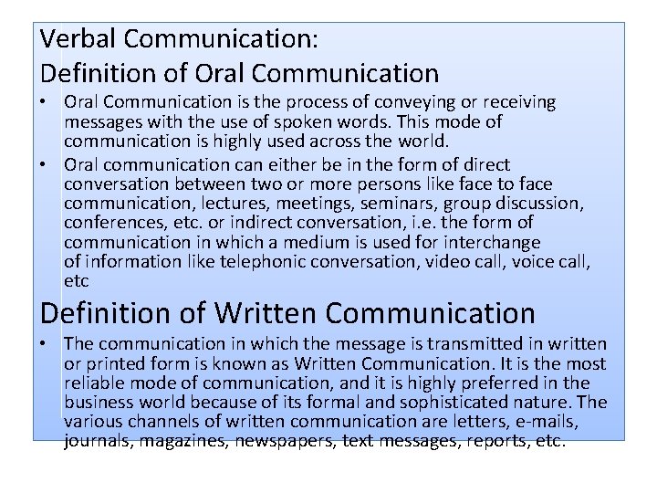 Verbal Communication: Definition of Oral Communication • Oral Communication is the process of conveying