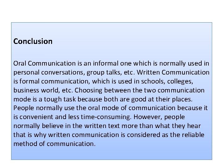 Conclusion Oral Communication is an informal one which is normally used in personal conversations,