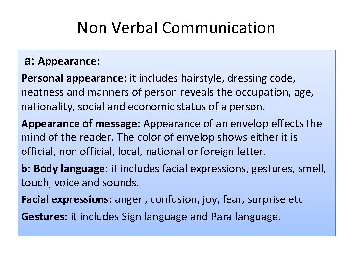 Non Verbal Communication a: Appearance: Personal appearance: it includes hairstyle, dressing code, neatness and