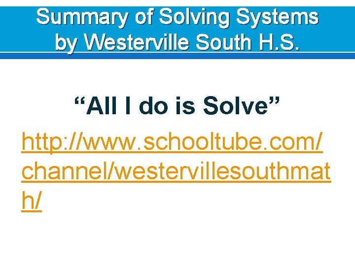 Summary of Solving Systems by Westerville South H. S. “All I do is Solve”