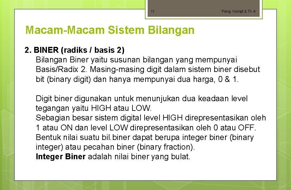 11 Peng. Kompt & TI- A Macam-Macam Sistem Bilangan 2. BINER (radiks / basis