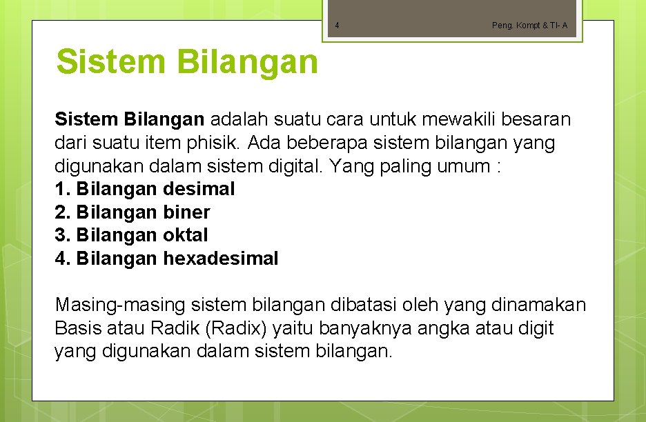 4 Peng. Kompt & TI- A Sistem Bilangan adalah suatu cara untuk mewakili besaran