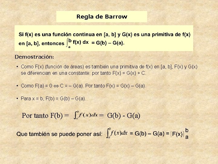 Regla de Barrow Demostración: • Como F(x) (función de áreas) es también una primitiva