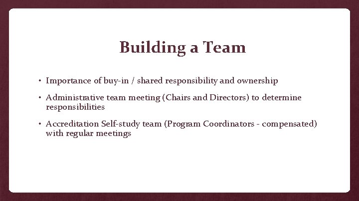 Building a Team • Importance of buy-in / shared responsibility and ownership • Administrative