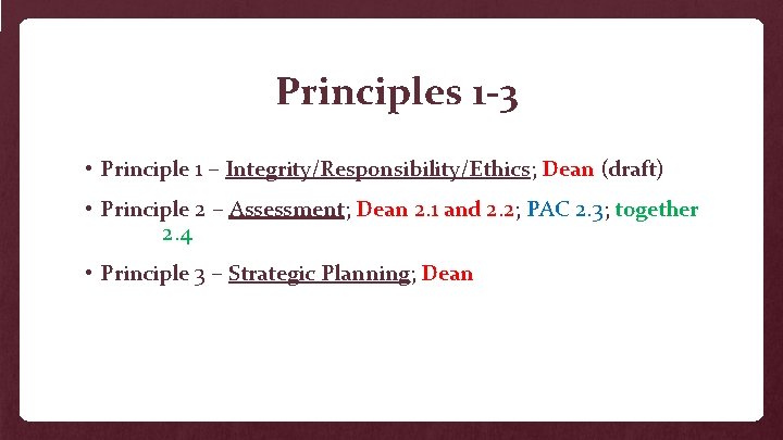 Principles 1 -3 • Principle 1 – Integrity/Responsibility/Ethics; Dean (draft) • Principle 2 –