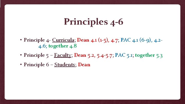 Principles 4 -6 • Principle 4 - Curricula; Dean 4. 1 (1 -5), 4.