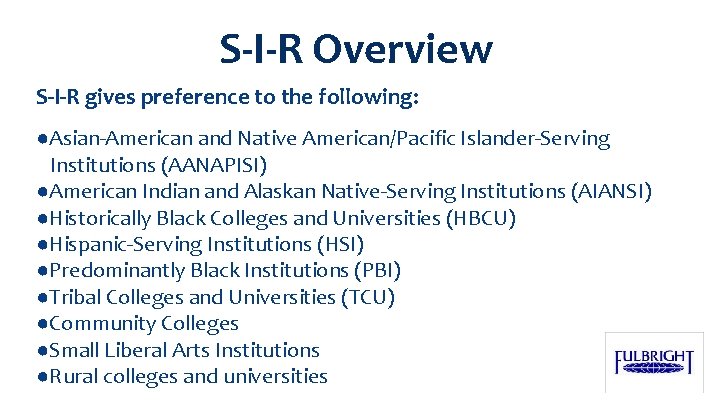 S-I-R Overview S-I-R gives preference to the following: ●Asian-American and Native American/Pacific Islander-Serving Institutions