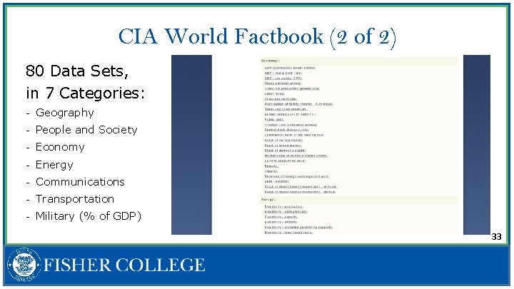 CIA World Factbook (2 of 2) 80 Data Sets, in 7 Categories: - Geography