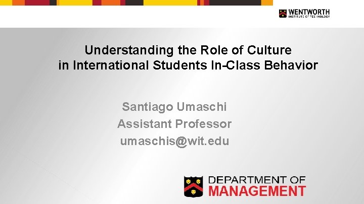 Understanding the Role of Culture in International Students In-Class Behavior Santiago Umaschi Assistant Professor