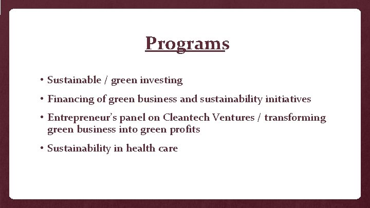 Programs • Sustainable / green investing • Financing of green business and sustainability initiatives