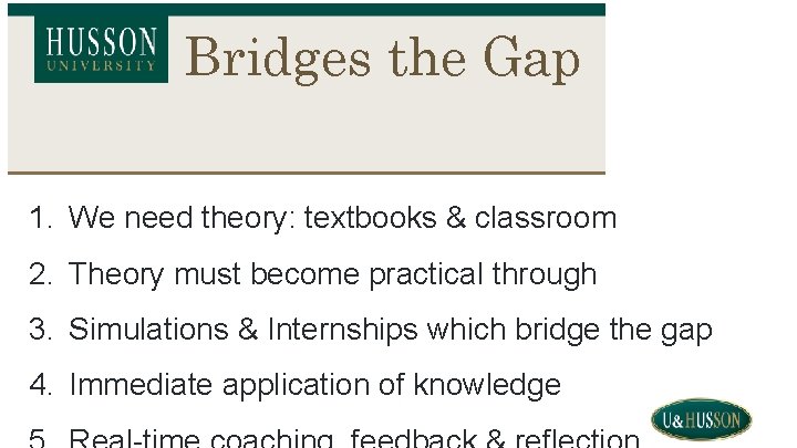 Bridges the Gap 1. We need theory: textbooks & classroom 2. Theory must become