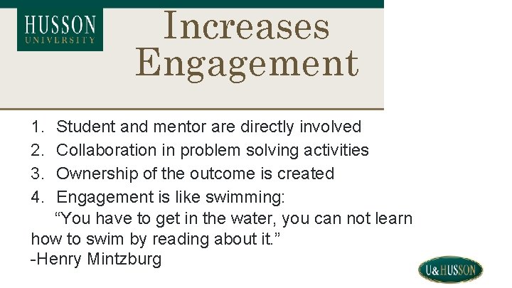 Increases Engagement 1. 2. 3. 4. Student and mentor are directly involved Collaboration in