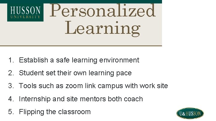 Personalized Learning 1. Establish a safe learning environment 2. Student set their own learning