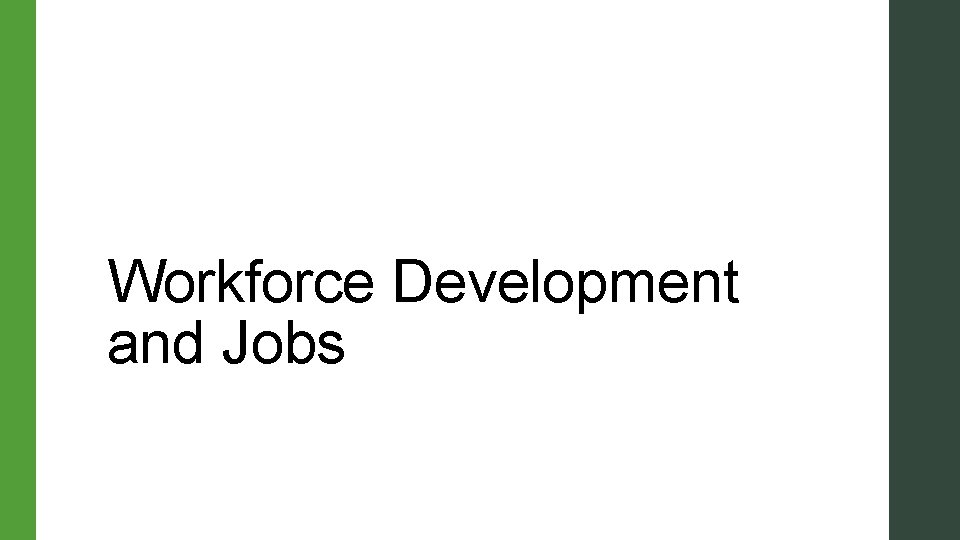 Workforce Development and Jobs Workforce Development and Jobs