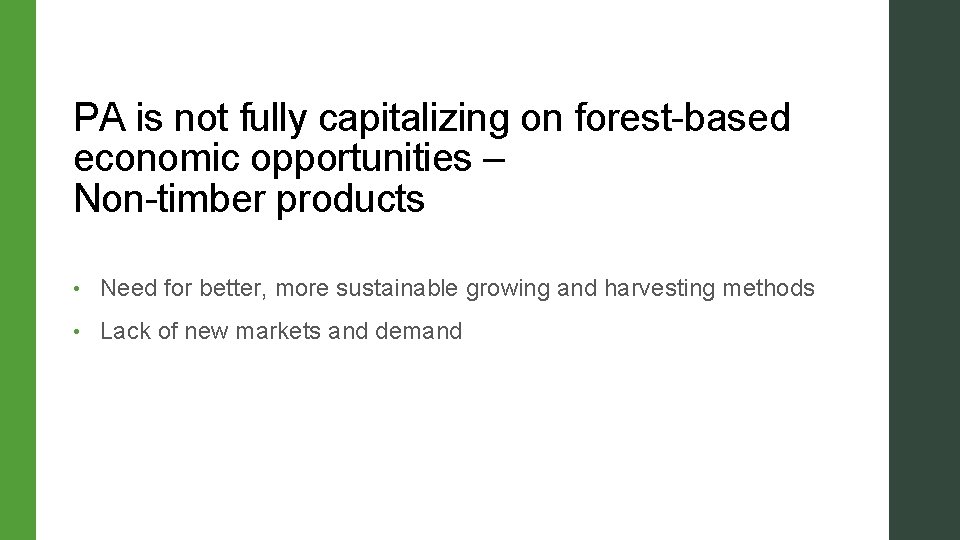 PA is not fully capitalizing on forest-based economic opportunities – Non-timber products • Need PA is not fully capitalizing on forest-based economic opportunities – Non-timber products • Need