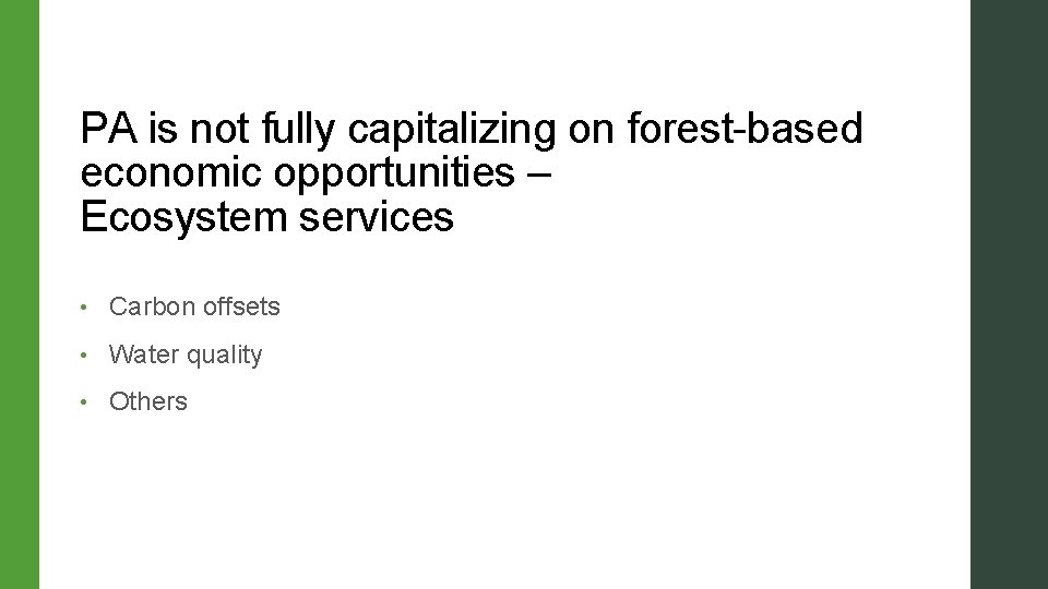 PA is not fully capitalizing on forest-based economic opportunities – Ecosystem services • Carbon PA is not fully capitalizing on forest-based economic opportunities – Ecosystem services • Carbon