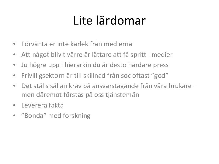 Lite lärdomar Förvänta er inte kärlek från medierna Att något blivit värre är lättare