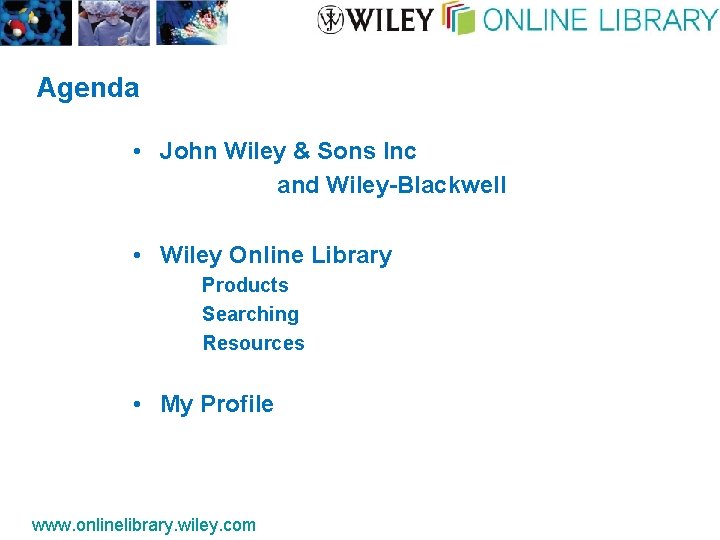 Agenda • John Wiley & Sons Inc and Wiley-Blackwell • Wi. Iey Online Library