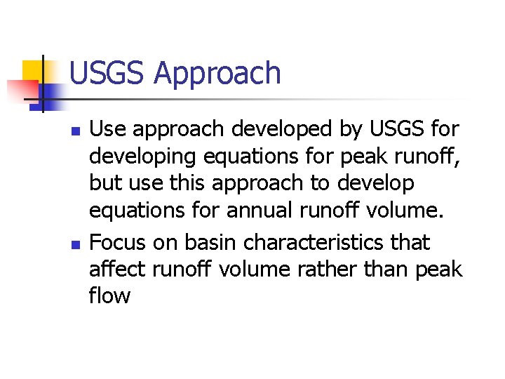 USGS Approach n n Use approach developed by USGS for developing equations for peak