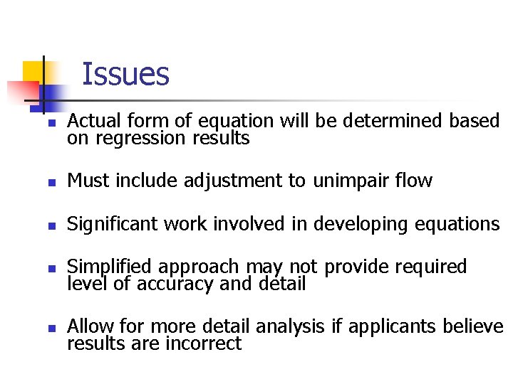 Issues n Actual form of equation will be determined based on regression results n