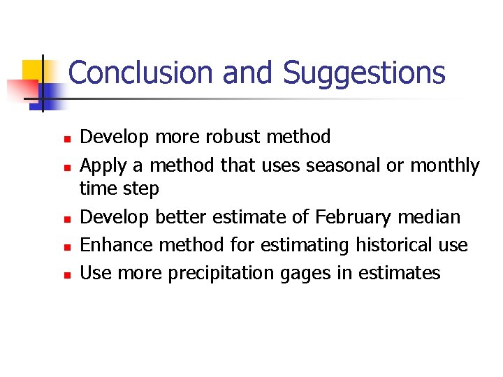 Conclusion and Suggestions n n n Develop more robust method Apply a method that